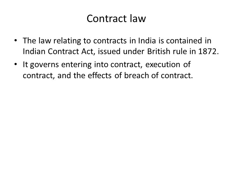 Contract law The law relating to contracts in India is contained in Indian Contract